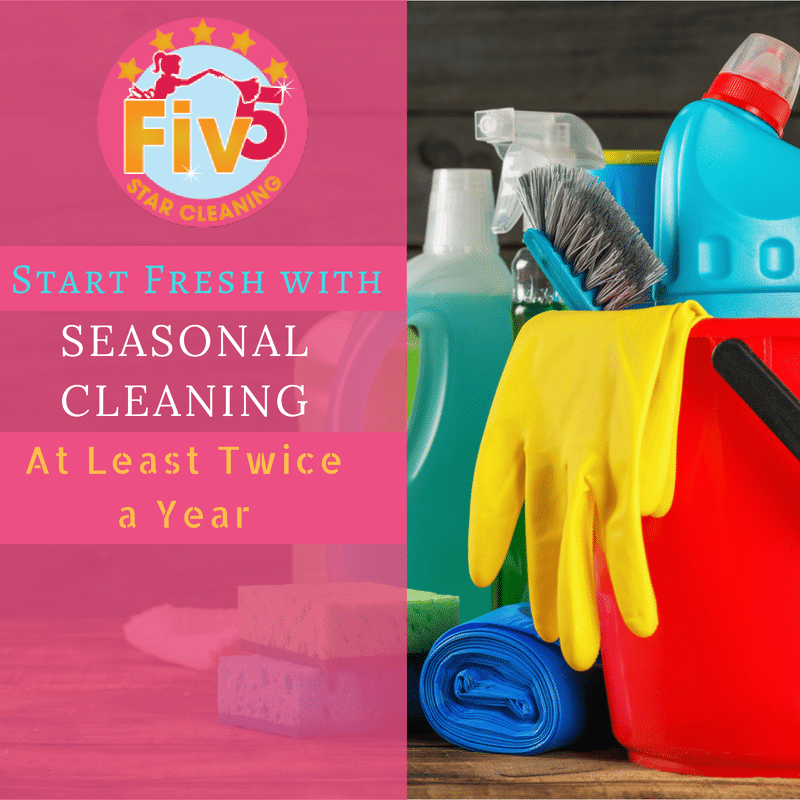 Start Fresh with Seasonal Cleaning At Least Twice a Year | Fiv5 Star ...